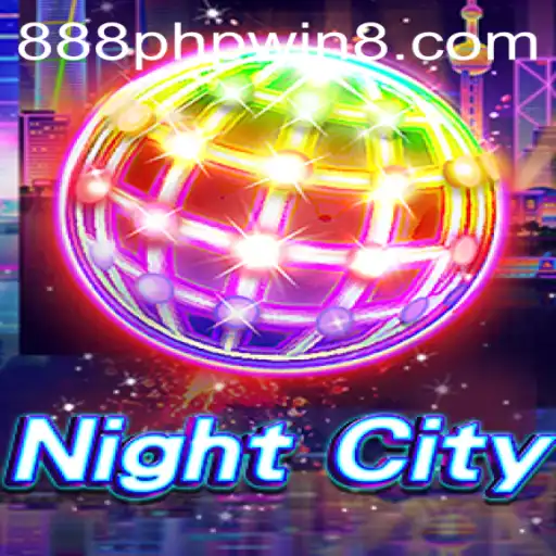 Explore the Thrilling World of NightCity: A Guide to Winning 888php